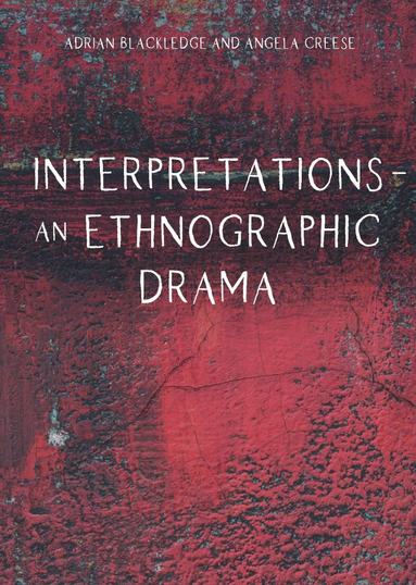 Adrian Blackledge, Angela Creese - Interpretations – An Ethnographic Drama, Häftad