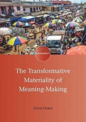 The Transformative Materiality of Meaning-Making 1