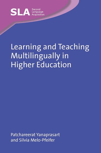 Patchareerat Yanaprasart, Sílvia Melo-Pfeifer - Learning and Teaching Multilingually in Higher Education, Inbunden
