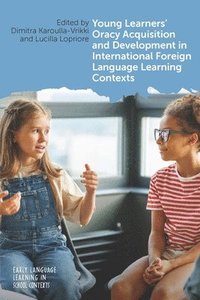 bokomslag Young Learners' Oracy Acquisition and Development in International Foreign Language Learning Contexts