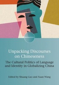 bokomslag Unpacking Discourses on Chineseness
