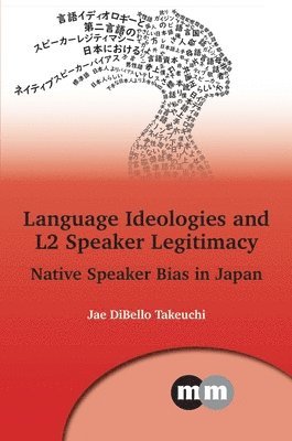 Jae DiBello Takeuchi, Jae Dibello Takeuchi - Language Ideologies and L2 Speaker Legitimacy, Inbunden
