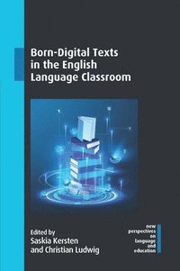 bokomslag Born-Digital Texts in the English Language Classroom