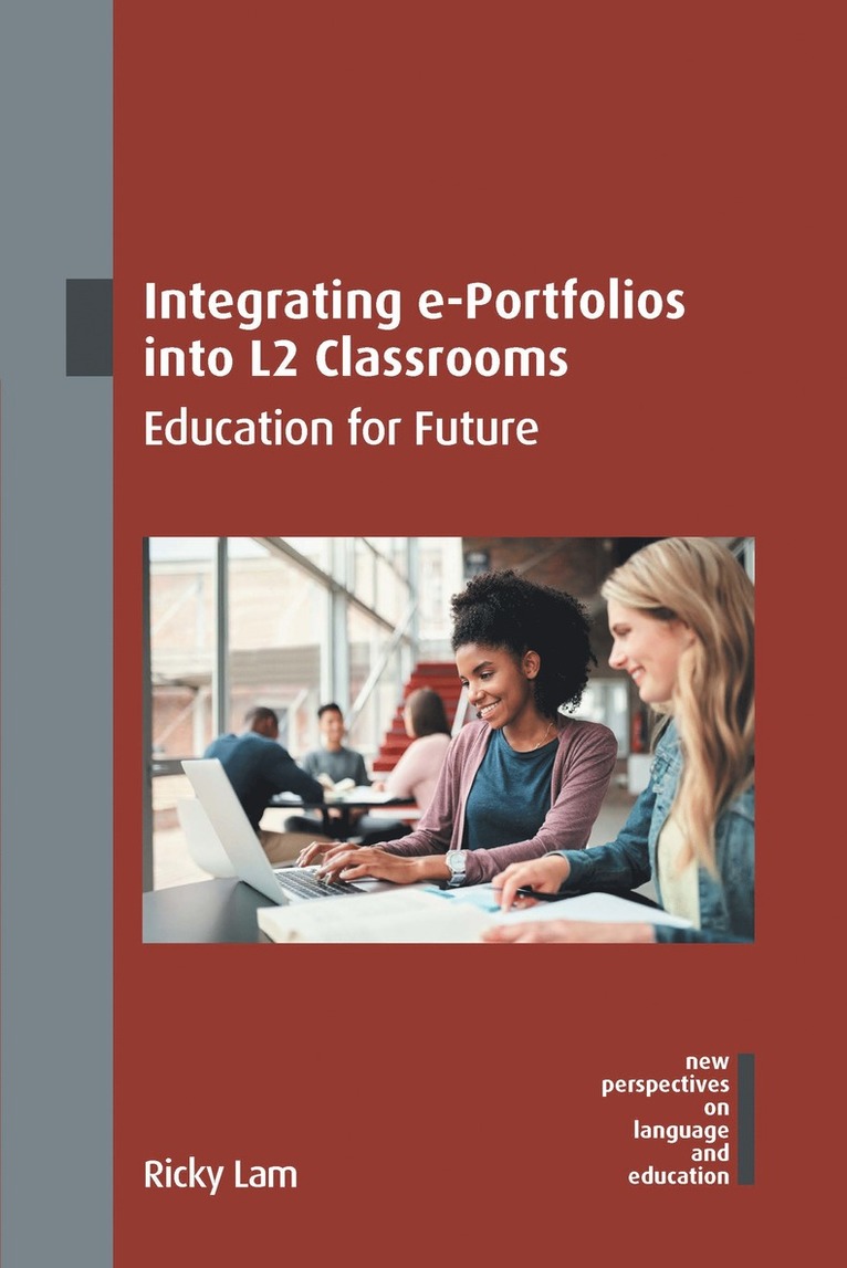 Ricky Lam - Integrating e-Portfolios into L2 Classrooms, Inbunden