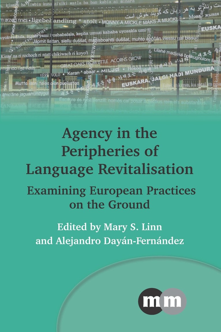 Mary S. Linn, Alejandro Dayán-Fernández, Alejandro Dayan-Fernandez, Mary S Linn - Agency in the Peripheries of Language Revitalisation, Häftad