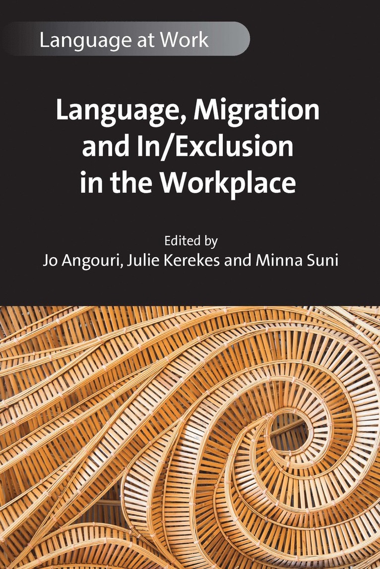 Jo Angouri, Julie Kerekes, Minna Suni - Language, Migration and In/Exclusion in the Workplace, Häftad