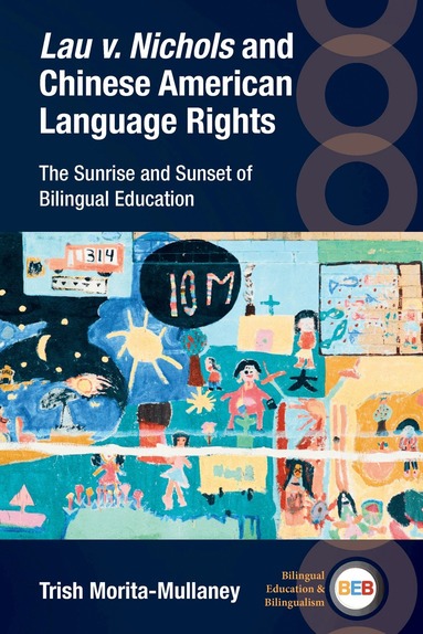 Trish Morita-Mullaney - Lau v. Nichols and Chinese American Language Rights, Inbunden