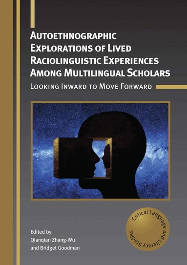 Qianqian Zhang-Wu, Bridget Goodman - Autoethnographic Explorations of Lived Raciolinguistic Experiences Among Multilingual Scholars, Häftad