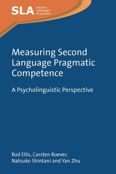 Rod Ellis, Carsten Roever, Natsuko Shintani, Yan Zhu - Measuring Second Language Pragmatic Competence, Häftad