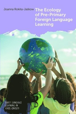 Joanna Rokita-Jaśkow, Joanna Rokita-Jaskow, Joanna Rokita-Ja&#347;kow, Joanna Rokita-Ja¿kow - Ecology of Pre-Primary Foreign Language Learning, Inbunden