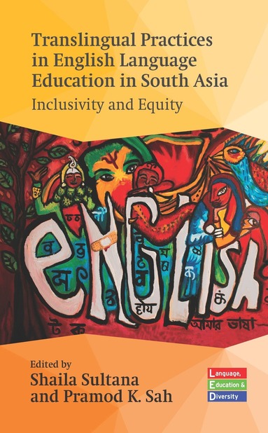 Shaila Sultana, Pramod K. Sah - Translingual Practices in English Language Education in South Asia, Inbunden