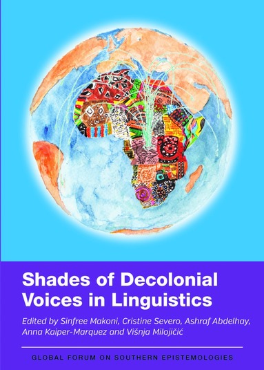 Sinfree Makoni, Cristine Gorski Severo, Ashraf Abdelhay, Anna Kaiper-Marquez, Višnja Milojičić - Shades of Decolonial Voices in Linguistics, Inbunden