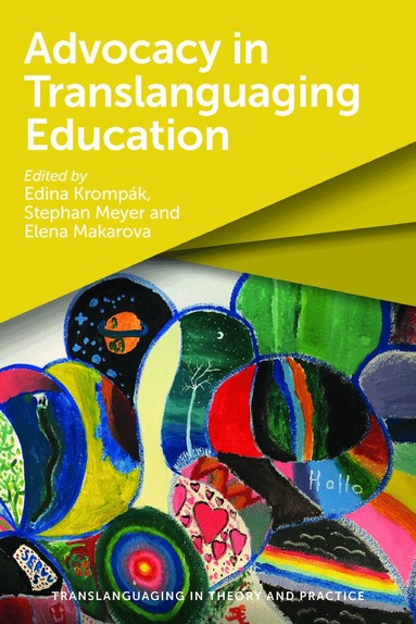 Edina Krompák, Stephan Meyer, Elena Makarova - Advocacy in Translanguaging Education, Inbunden