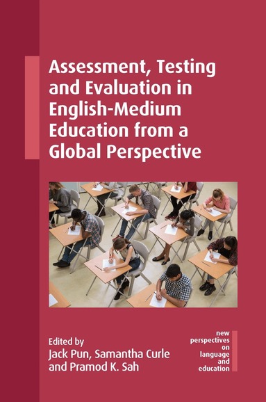 Jack Pun, Samantha Curle, Pramod K. Sah - Assessment, Testing and Evaluation in English-Medium Education from a Global Perspective, Inbunden