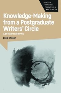bokomslag Knowledge-Making from a Postgraduate Writers' Circle