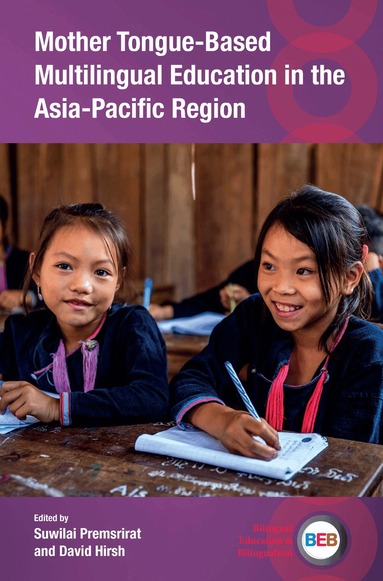 Suwilai Premsrirat, David Hirsh - Mother Tongue-Based Multilingual Education in the Asia-Pacific Region, Inbunden