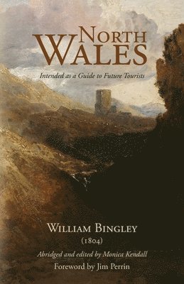 Monica Kendall - North Wales – Intended as a Guide to Future Tourists, Häftad