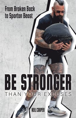 bokomslag Be Stronger Than Your Excuses