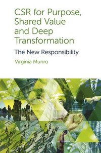 bokomslag CSR for Purpose, Shared Value and Deep Transformation