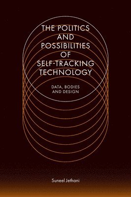 bokomslag The Politics and Possibilities of Self-Tracking Technology