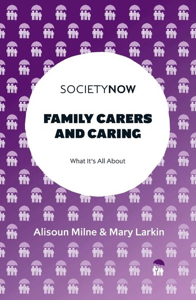 Alisoun Milne, Mary Larkin - Family Carers and Caring, Häftad