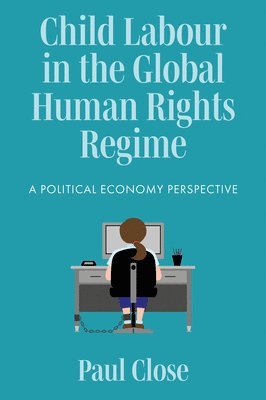 Child Labour in the Global Human Rights Regime