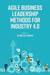bokomslag Agile Business Leadership Methods for Industry 4.0