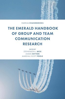 The Emerald Handbook of Group and Team Communication Research 1