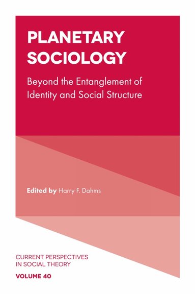 Harry F. Dahms - Planetary Sociology, Inbunden