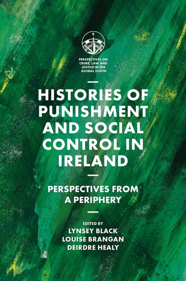 Lynsey Black, Louise Brangan, Deirdre Healy - Histories of Punishment and Social Control in Ireland, Inbunden