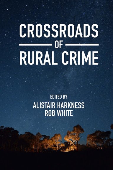 Alistair Harkness, Rob White - Crossroads of Rural Crime, Häftad