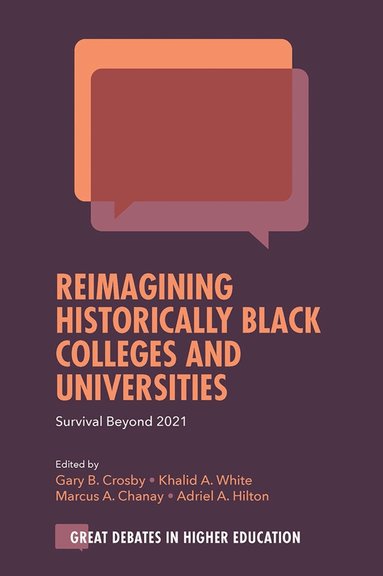 Gary B. Crosby, Khalid A. White, Marcus A. Chanay, Adriel Hilton - Reimagining Historically Black Colleges and Universities, Inbunden