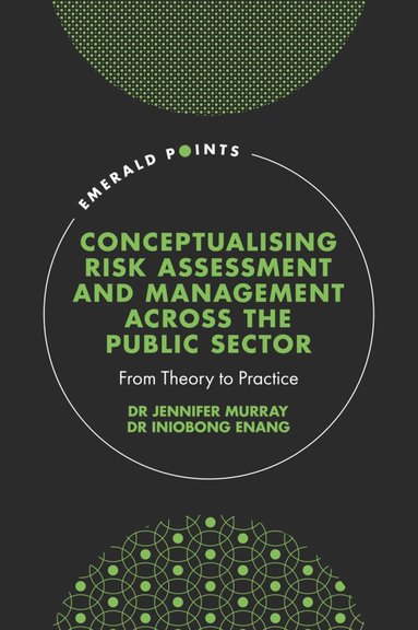 Jennifer Murray, Iniobong Enang - Conceptualising Risk Assessment and Management across the Public Sector, Inbunden