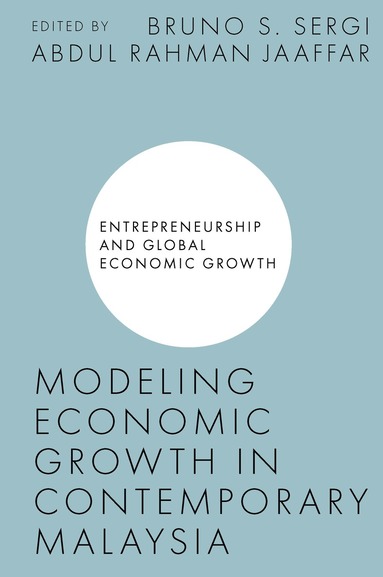 Bruno S. Sergi, Abdul Rahman Jaaffar - Modeling Economic Growth in Contemporary Malaysia, Inbunden