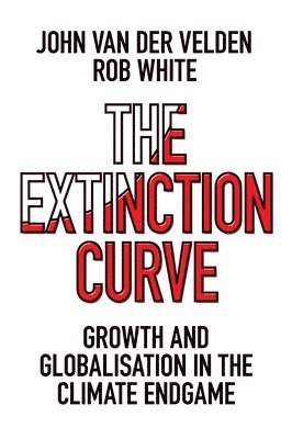 John van der Velden, Rob White, John van der (St Thomas Moore College,Australia.) Velden, Australia) White, Rob (University of Tasmania, John Van Der Velden, John van  der Velden - Extinction Curve, Häftad