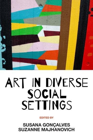 Susana Gonçalves, Suzanne Majhanovich - Art in Diverse Social Settings, Inbunden