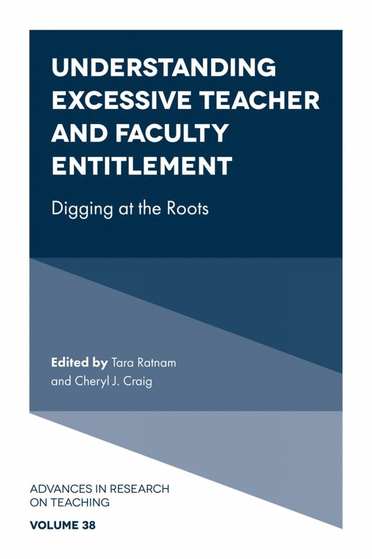 Tara Ratnam, Cheryl J. Craig, India) Ratnam, Tara (Independent Teacher Educator and Researcher, USA) Craig, Cheryl J. (Texas A&M University - Understanding Excessive Teacher and Faculty Entitlement, Inbunden