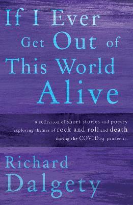 Richard Dalgety - If I Ever Get Out Of This World Alive, Häftad
