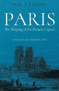 bokomslag Paris. The Shaping of the French Capital