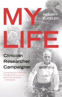 bokomslag My Life, Clinician, Researcher, Campaigner