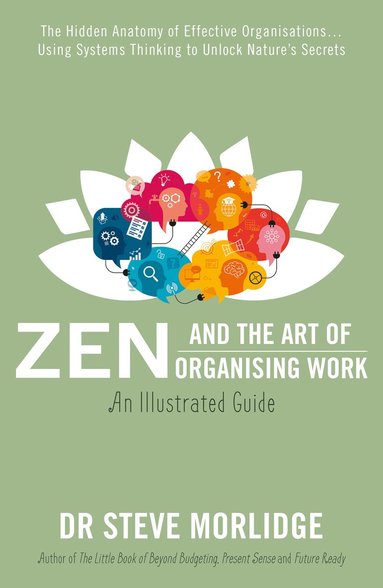 bokomslag Zen and the Art of Organising Work: an Illustrated Guide