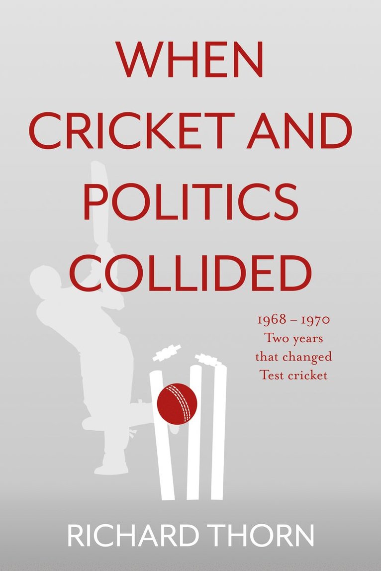 Richard Thorn - When Cricket and Politics Collided, Häftad