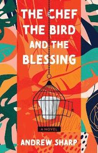 bokomslag Chef, the Bird and the Blessing