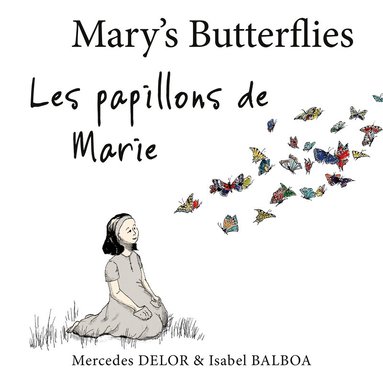 Mercedes Delor, Isabel Balboa - Mary’s Butterflies – Les papillons de Marie, Inbunden