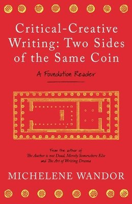 Michelene Wandor - Critical-Creative Writing: Two Sides of the Same Coin, Häftad