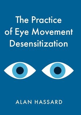 The Practice of Eye Movement Desensitization 1