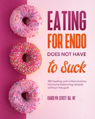 bokomslag Eating for Endo does not have to Suck