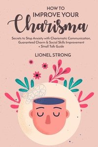 bokomslag How to Improve Your Charisma