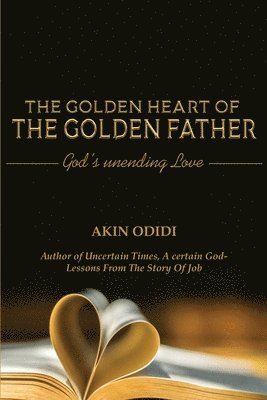 THE GOLDEN HEART OF THE GOLDEN FATHER - God's Unending Love 1