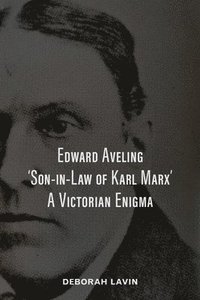 bokomslag Edward Aveling, 'Son-in-Law of Karl Marx'